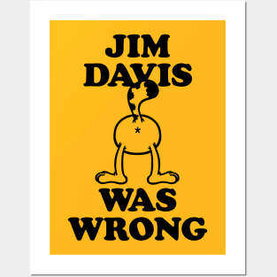 Jim Davis Was Wrong Posters and Art